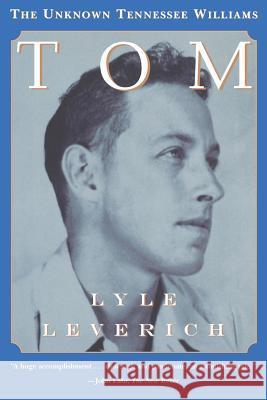 Tom: The Unknown Tennessee Williams Lyle Leverich 9780393316636