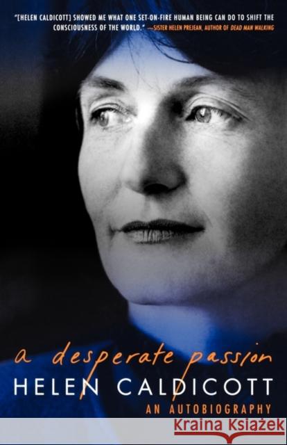 A Desperate Passion: An Autobiography Helen Caldicott 9780393316803 W. W. Norton & Company