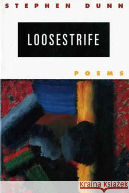 Loosestrife: Poems Stephen Dunn 9780393316834 W. W. Norton & Company