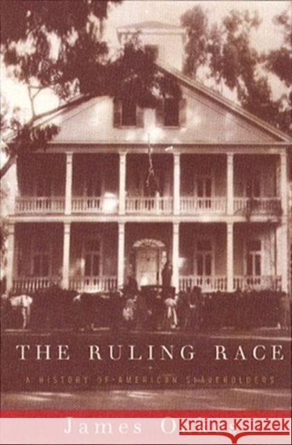 Ruling Race: A History of American Slaveholders James Oakes James Oakes 9780393317053 W. W. Norton & Company