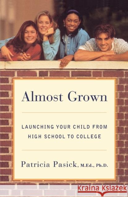 Almost Grown: Launching Your Child from High School to College Patricia Pasick 9780393317107 W. W. Norton & Company
