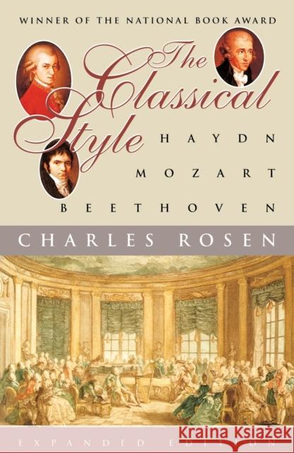 The Classical Style: Haydn, Mozart, Beethoven Charles Rosen 9780393317121 W. W. Norton & Company