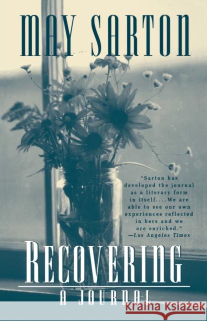 Recovering: A Journal Sarton, May 9780393317176 W. W. Norton & Company