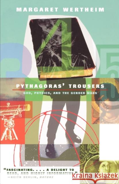 Pythagoras's Trousers: God, Physics, and the Gender War Wertheim, Margaret 9780393317244 W. W. Norton & Company
