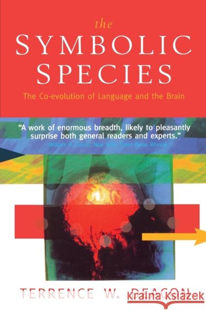 The Symbolic Species: The Co-Evolution of Language and the Brain Deacon, Terrence W. 9780393317541 W. W. Norton & Company