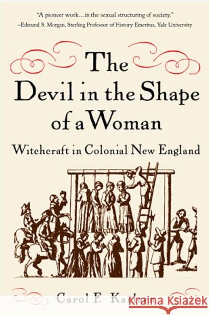 The Devil in the Shape of a Woman: Witchcraft in Colonial New England Karlsen, Carol F. 9780393317596 W. W. Norton & Company