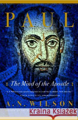 Paul: The Mind of the Apostle A. N. Wilson 9780393317602 W. W. Norton & Company