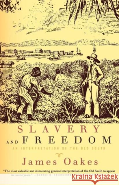Slavery and Freedom: An Interpretation of the Old South Oakes, James 9780393317664 W. W. Norton & Company