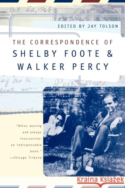 The Correspondence of Shelby Foote and Walker Percy Shelby Foote Walker Percy Jay Tolson 9780393317688 W. W. Norton & Company