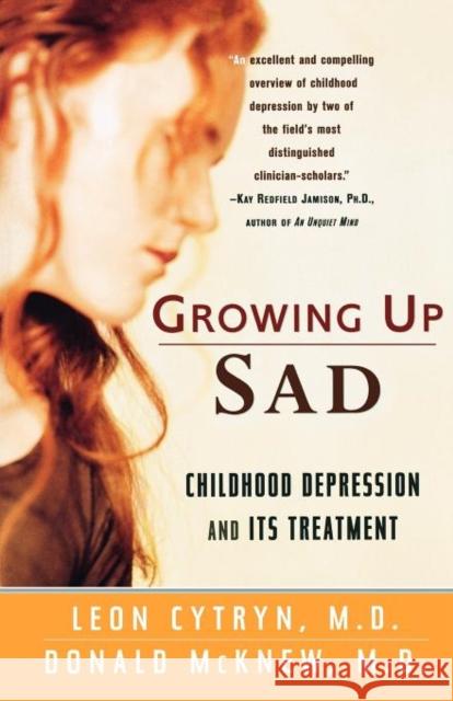 Growing Up Sad: Clindhood Depression and Its Treatment Cytryn, Leon 9780393317886 W. W. Norton & Company