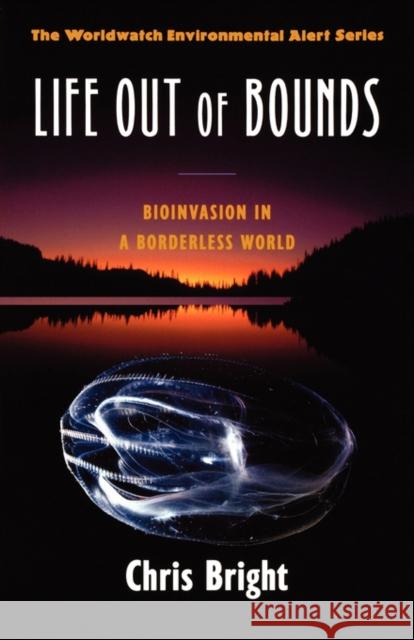 Life Out of Bounds: Bioinvasion in a Borderless World Bright, Chris 9780393318142 W. W. Norton & Company