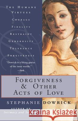 Forgiveness and Other Acts of Love Stephanie Dowrick 9780393318203 W. W. Norton & Company