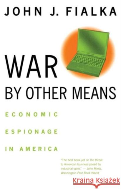War by Other Means: Economic Espionage in America Fialka, John J. 9780393318210 W. W. Norton & Company