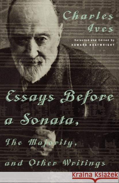 Essays Before a Sonata, the Majority, and Other Writings Ives, Charles 9780393318302 W. W. Norton & Company