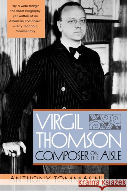 Virgil Thomson: Composer on the Aisle Tommasini, Anthony 9780393318586