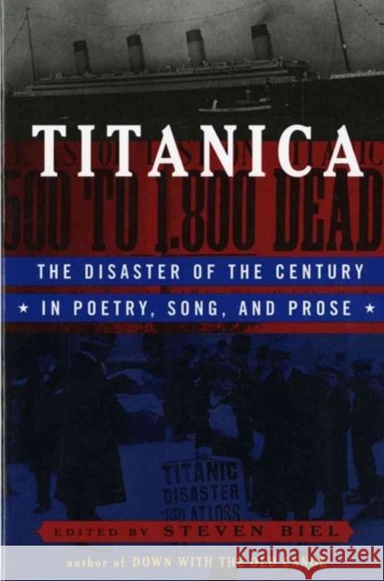 Titanica: The Disaster of the Century in Poetry, Song, and Prose Steven Biel Steven Biel 9780393318739 W. W. Norton & Company