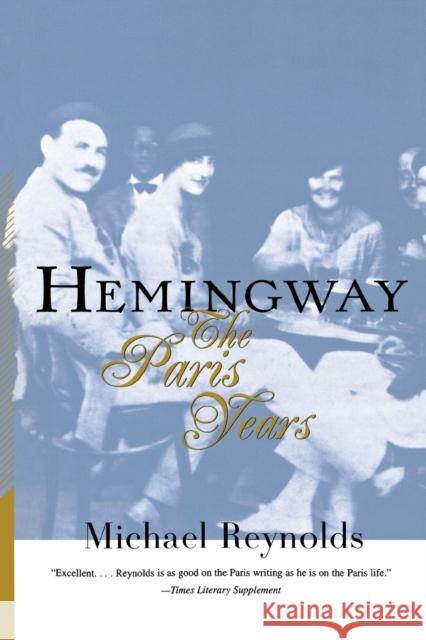 Hemingway: The Paris Years: The Paris Years (Revised) Reynolds, Michael 9780393318791 W. W. Norton & Company