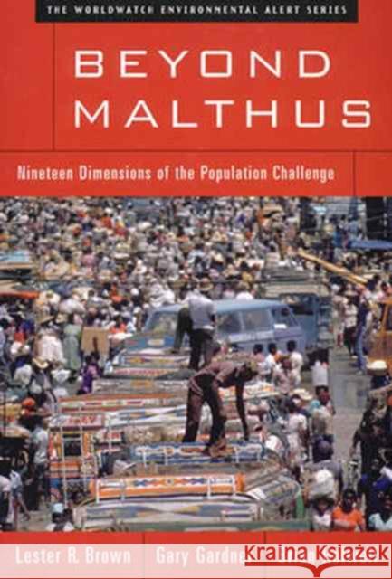 Beyond Malthus: Nineteen Dimensions of the Population Challenge Brown, Lester R. 9780393319064