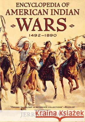 Encyclopedia of American Indian Wars: 1492-1890 Jerry Keenan Jerry Keenan 9780393319156