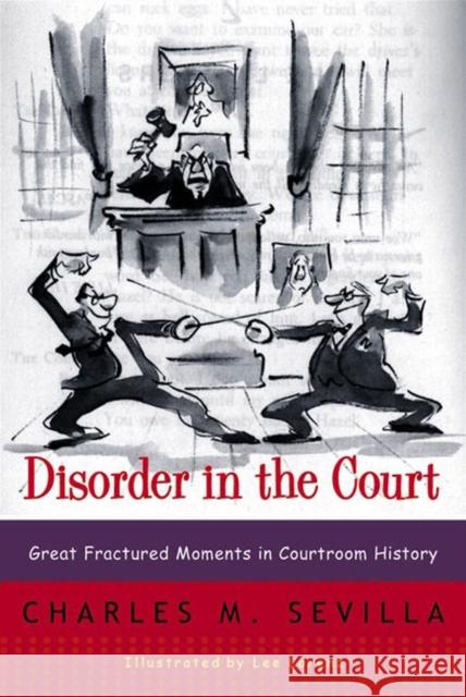 Disorder in the Court: Great Fractured Moments in Courtroom History Sevilla, Charles M. 9780393319286