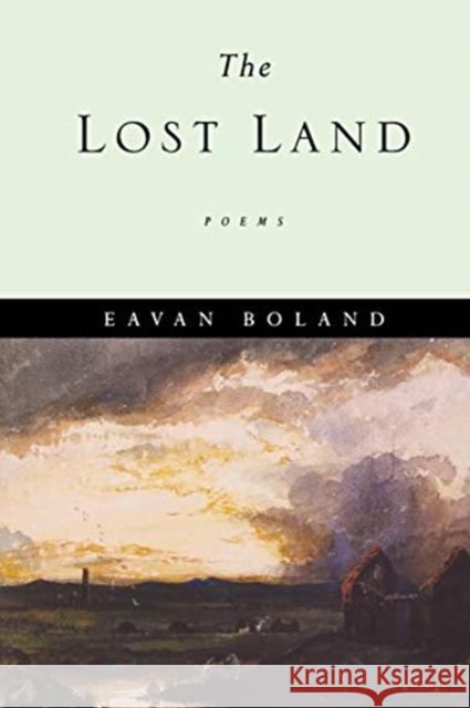 The Lost Land: Poems Boland, Eavan 9780393319514 W. W. Norton & Company