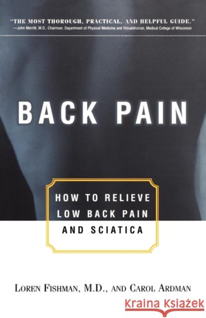 Back Pain : How to Relieve Low Back Pain and Sciatica Loren Fishman Carol Ardman Carol Ardman 9780393319613 