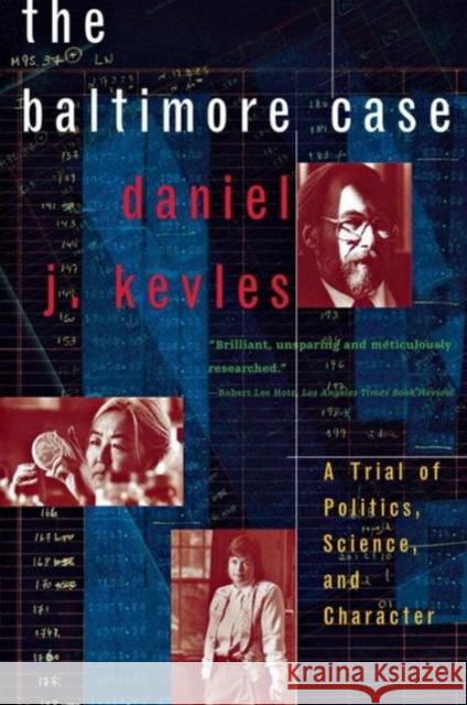 The Baltimore Case: A Trial of Politics, Science, and Character Kevles, Daniel J. 9780393319705 W. W. Norton & Company