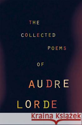 The Collected Poems of Audre Lorde Audre Lorde 9780393319729 W. W. Norton & Company