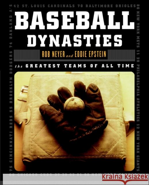 Baseball Dynasties: The Greatest Teams of All Time Rob Neyer Eddie Epstein 9780393320084