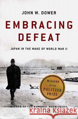 Embracing Defeat: Japan in the Wake of World War II John W. Dower 9780393320275 W. W. Norton & Company