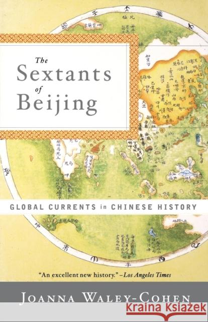 The Sextants of Beijing: Global Currents in Chinese History Waley-Cohen, Joanna 9780393320510