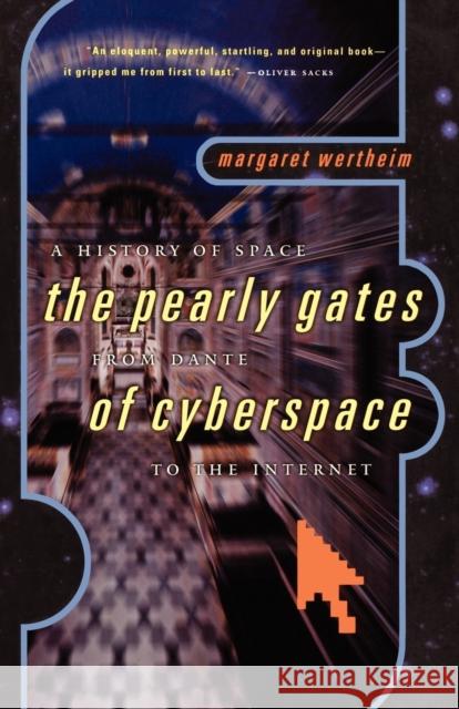 A History of Space: The Pearly Gates from Dante of Cyberspace to the Internet Wertheim, Margaret 9780393320534 W. W. Norton & Company