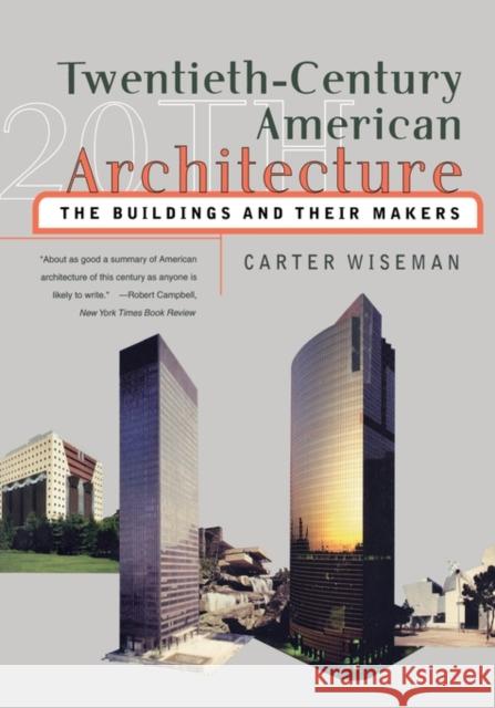 Twentieth-Century American Architecture: The Buildings and Their Makers Wiseman, Carter 9780393320541 W. W. Norton & Company
