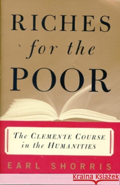 Riches for the Poor: The Clemente Course in the Humanities Shorris, Earl 9780393320664 W. W. Norton & Company