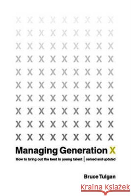 Managing Generation X: How to Bring Out the Best in Young Talent Bruce Tulgan 9780393320756 W. W. Norton & Company