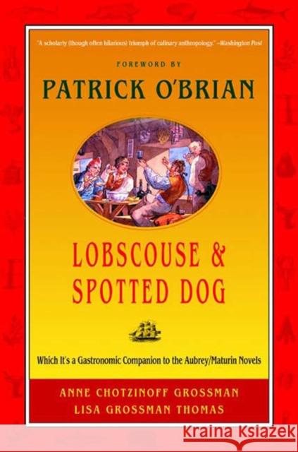 Lobscouse & Spotted Dog: Which It's a Gastronomic Companion to the Aubrey/Maturin Novels Grossman, Anne Chotzinoff 9780393320947 0