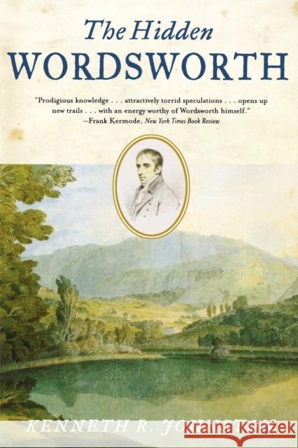 The Hidden Wordsworth Kenneth R. Johnston 9780393321593 W. W. Norton & Company