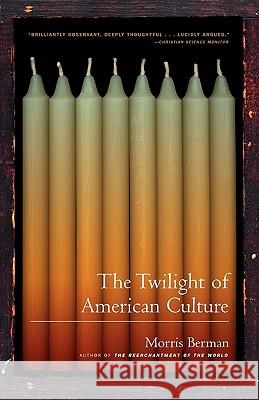 The Twilight of American Culture Morris Berman 9780393321692 W. W. Norton & Company