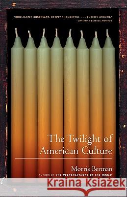 The Twilight of American Culture Morris Berman 9780393321692