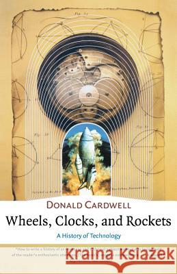 Wheels, Clocks, and Rockets Donald Cardwell D. S. L. Cardwell 9780393321753 W. W. Norton & Company