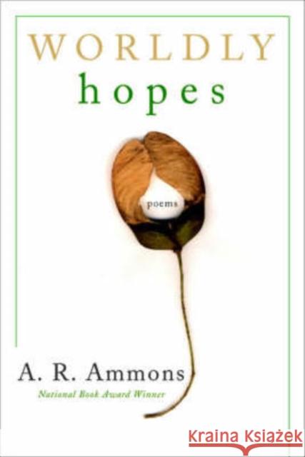 Worldly Hopes: Poems Ammons, A. R. 9780393321852 W. W. Norton & Company