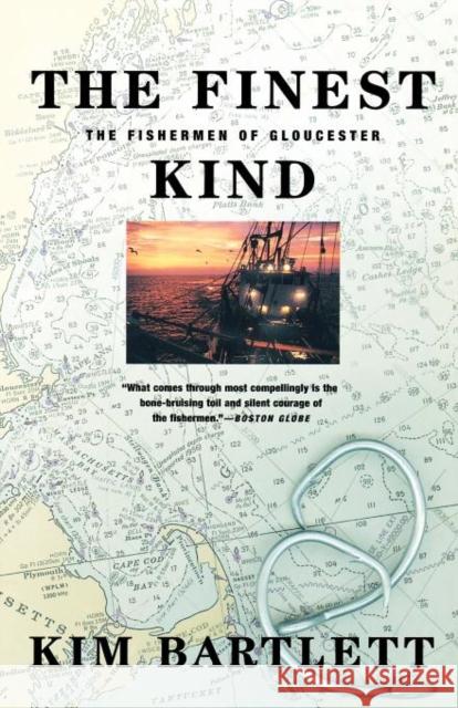 The Finest Kind: The Fishermen of Gloucester Bartlett, Kim 9780393322194 W. W. Norton & Company