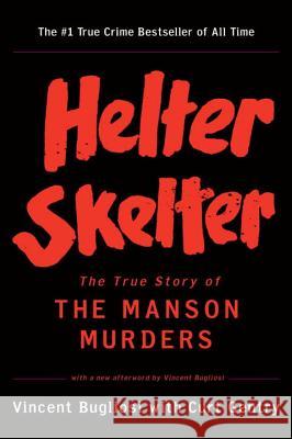 Helter Skelter: The True Story of the Manson Murders Vincent Bugliosi Curt Gentry 9780393322231