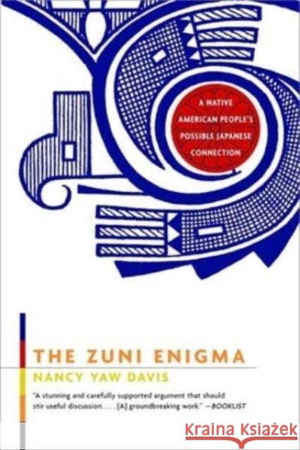 The Zuni Enigma: A Native American People's Possible Japanese Connection Nancy Y. Davis 9780393322309