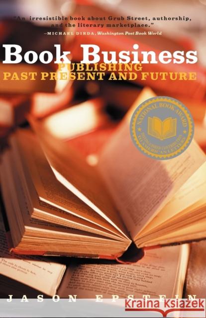 Book Business Publishing: Past, Present, and Future Epstein, Jason 9780393322347 W. W. Norton & Company