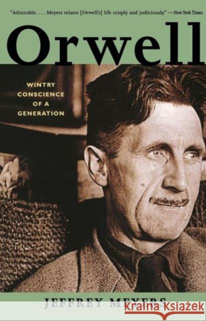 Orwell: Wintry Conscience of a Generation Meyers, Jeffrey 9780393322637