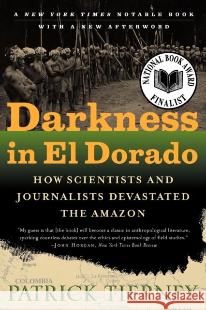 Darkness in El Dorado: How Scientists and Journalists Devastated the Amazon Tierney, Patrick 9780393322750 W. W. Norton & Company