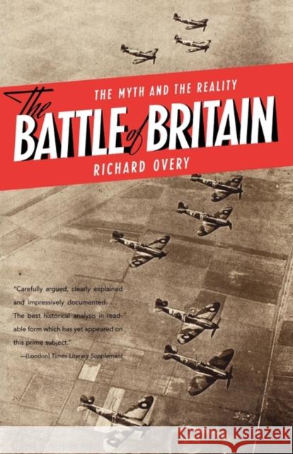 The Battle of Britain: The Myth and the Reality Richard Overy 9780393322972