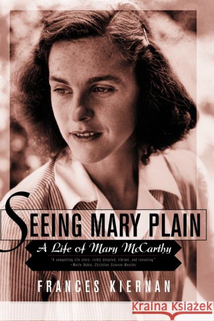 Seeing Mary Plain: A Life of Mary McCarthy Frances Kiernan 9780393323078