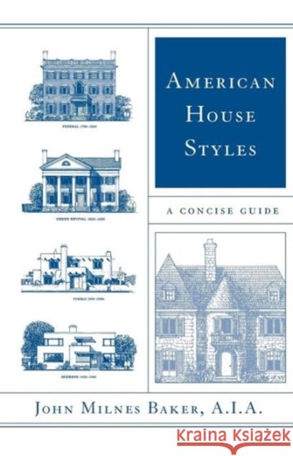 American House Styles: A Concise Guide Baker, John Milnes 9780393323252 W. W. Norton & Company